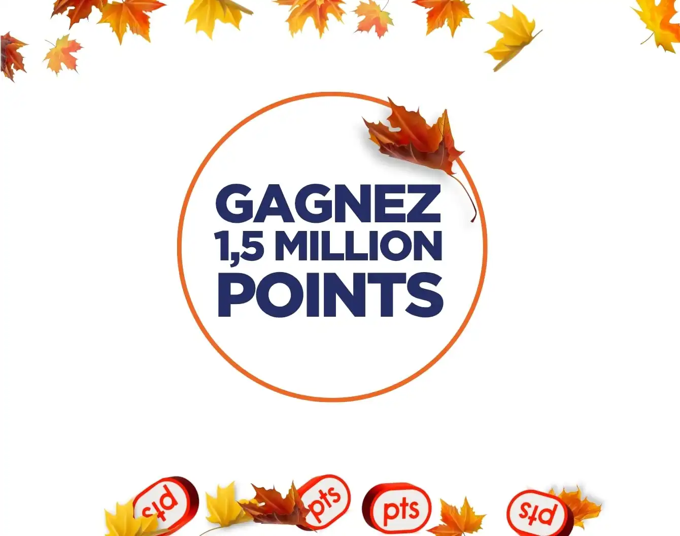 GAGNEZ 1,5 MILLION POINTS