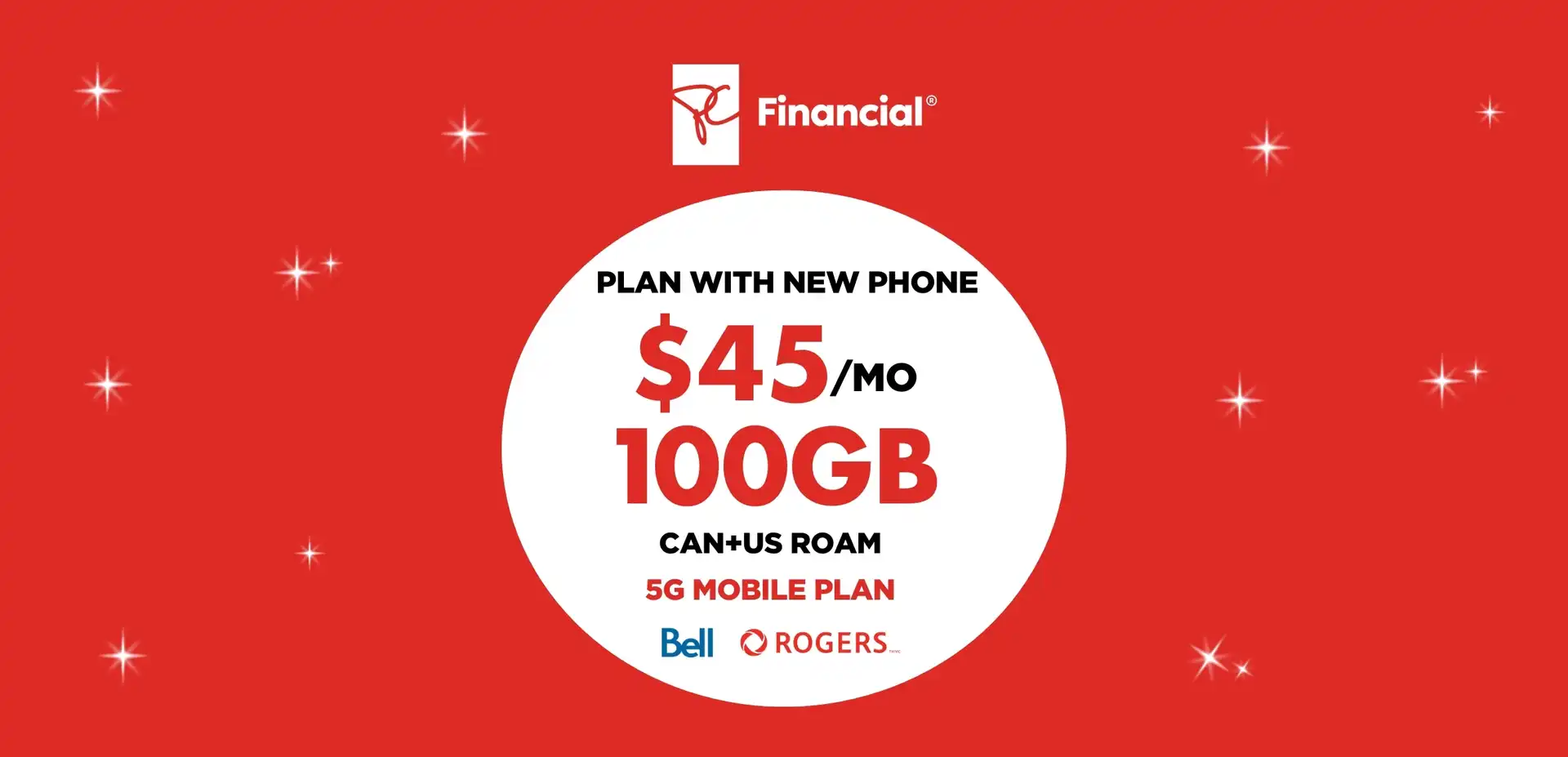 White President's Choice Financial logo above a white circle on a red  background containing "100 GB FOR $45/MO with Bell and Rogers carriers".