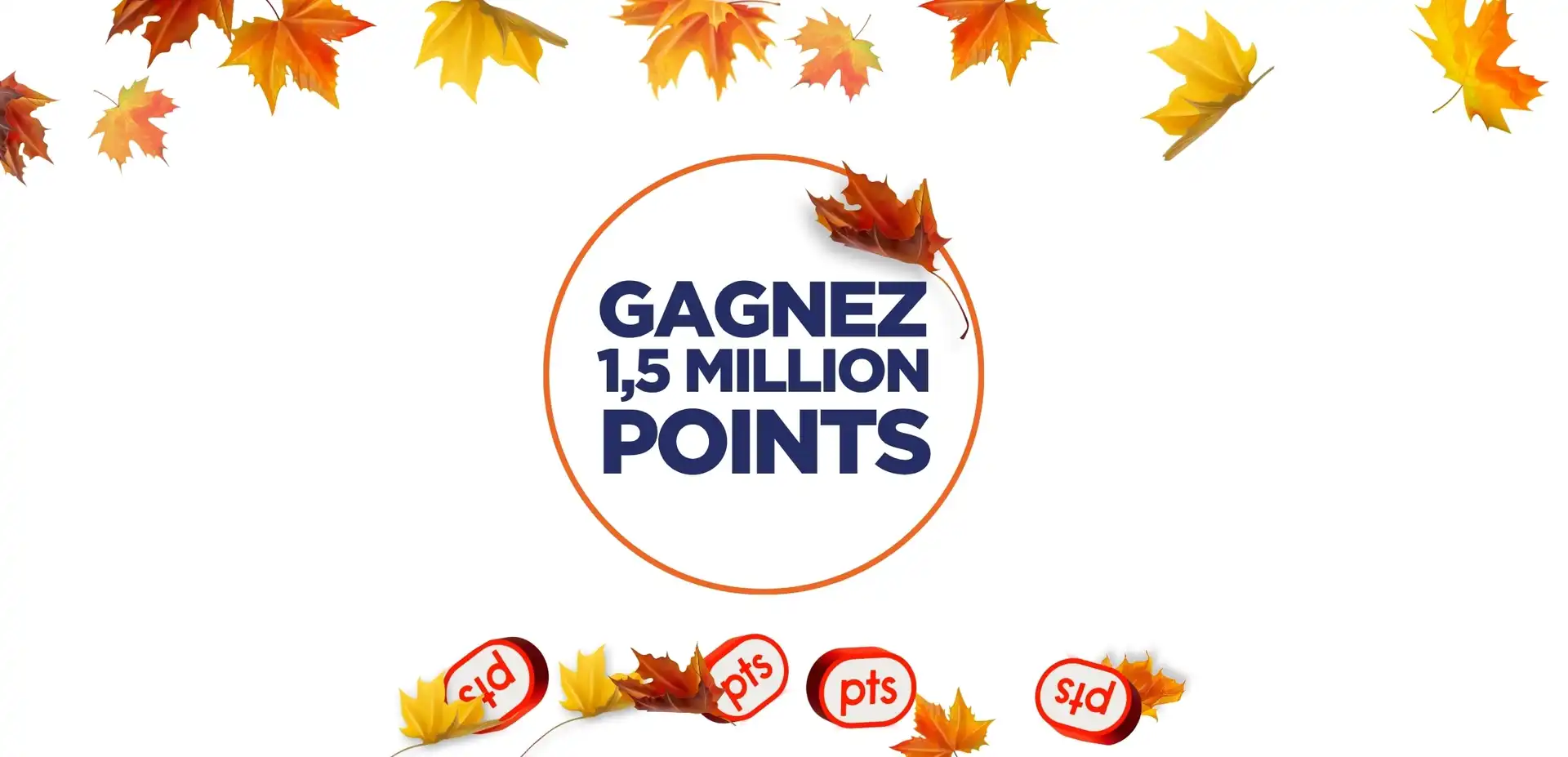 GAGNEZ 1,5 MILLION POINTS