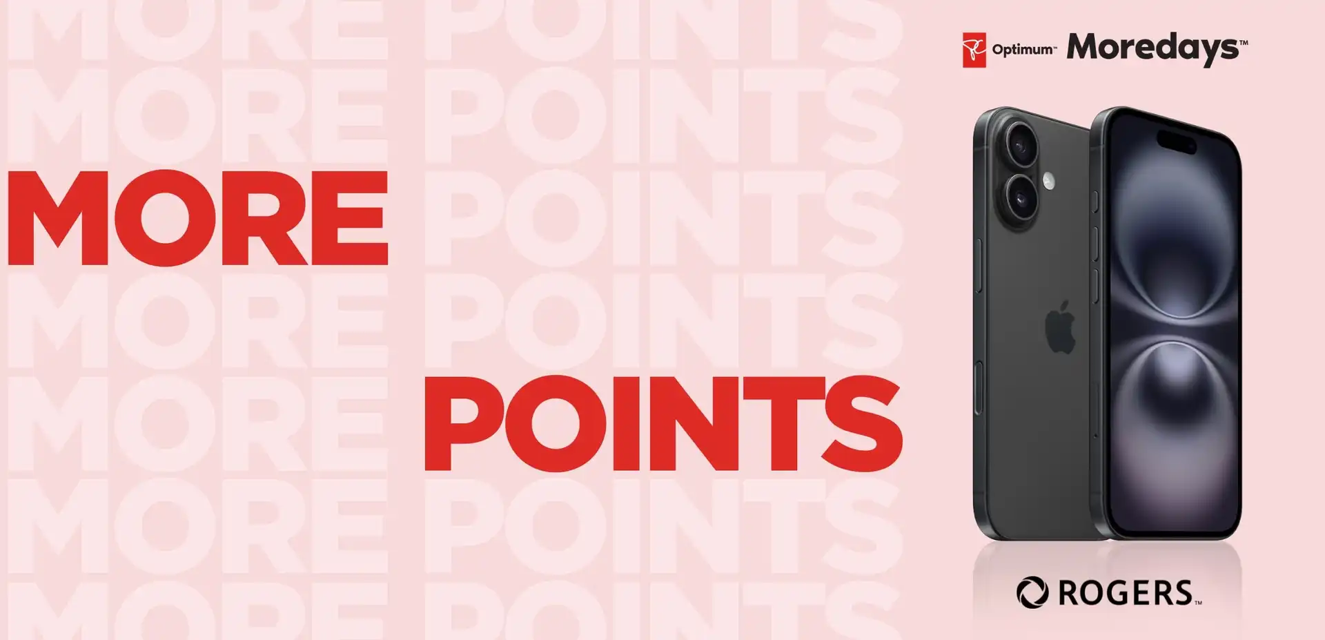 Black iPhone 16 on a pink background with semi transparent "more savings more points" font cascading down, and a black Rogers logo below the phone.