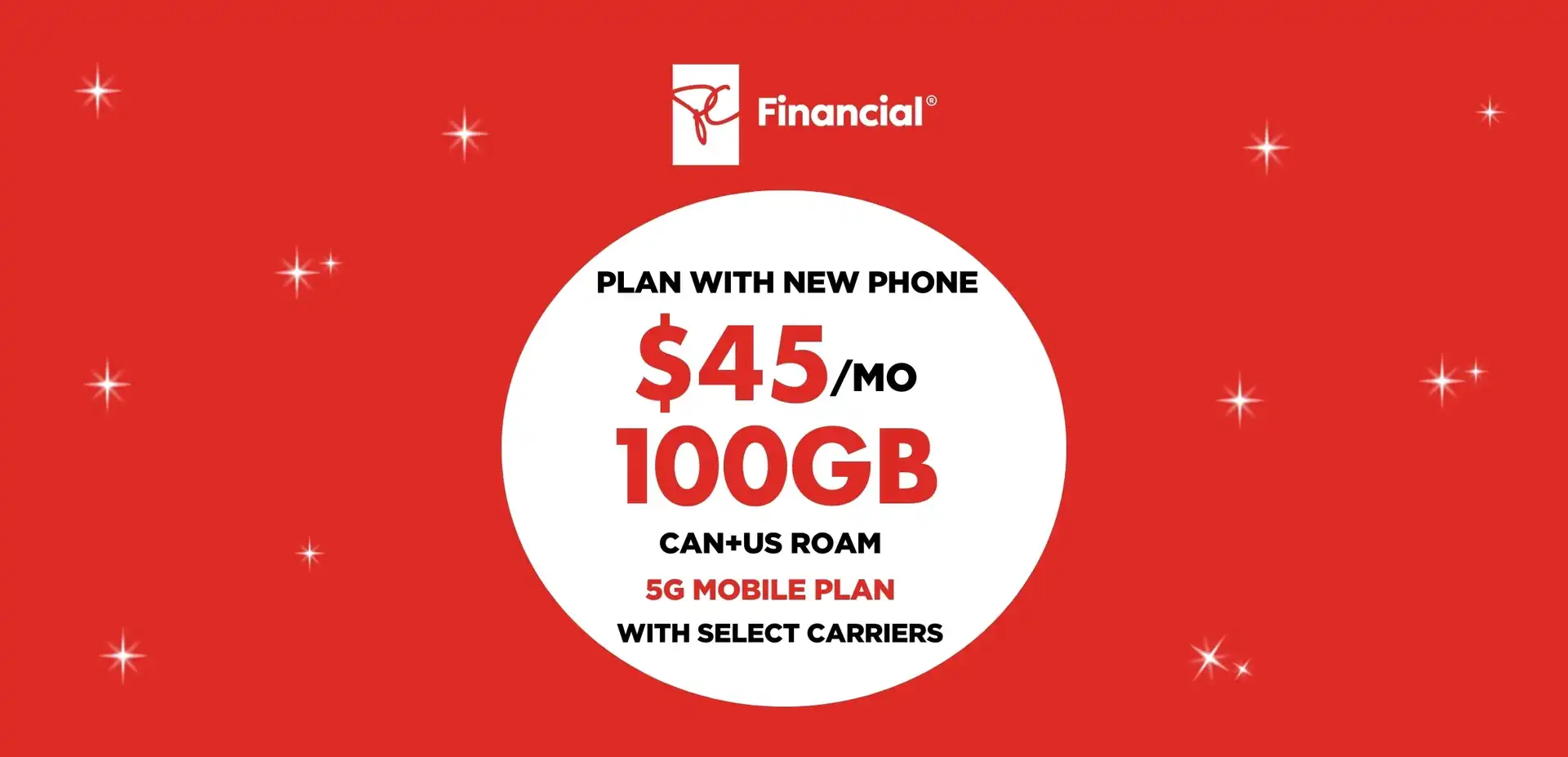 White President's Choice Financial logo above a white circle on a red  background containing "100 GB FOR $45/MO with select  carriers".