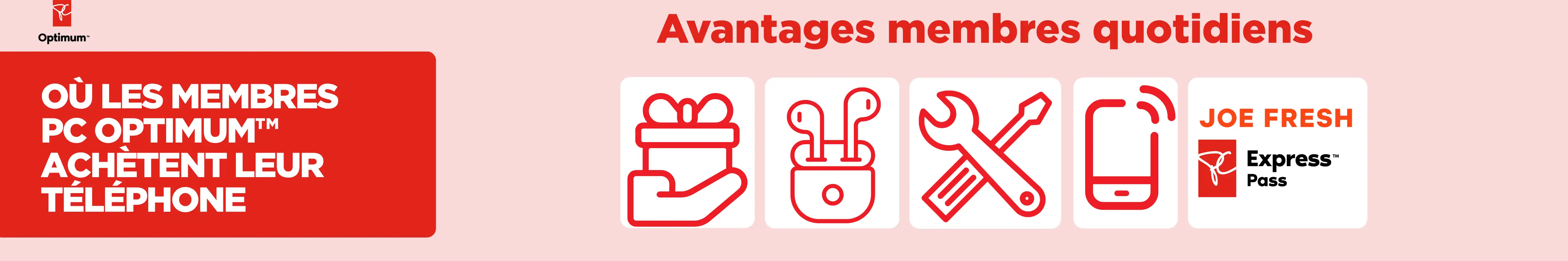Où les membres PC Optimum font leurs achats mobiles. Avantages quotidiens pour les membres : téléphone mobile avec signal, laissez-passer Express Joe Fresh, cadeau dans une main, outils de réparation, écouteurs sans fil.
