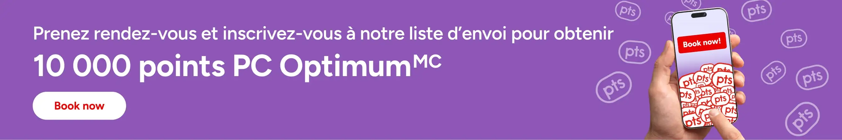 Réservez et présentez-vous à un rendez-vous et gagnez 10 000 points.