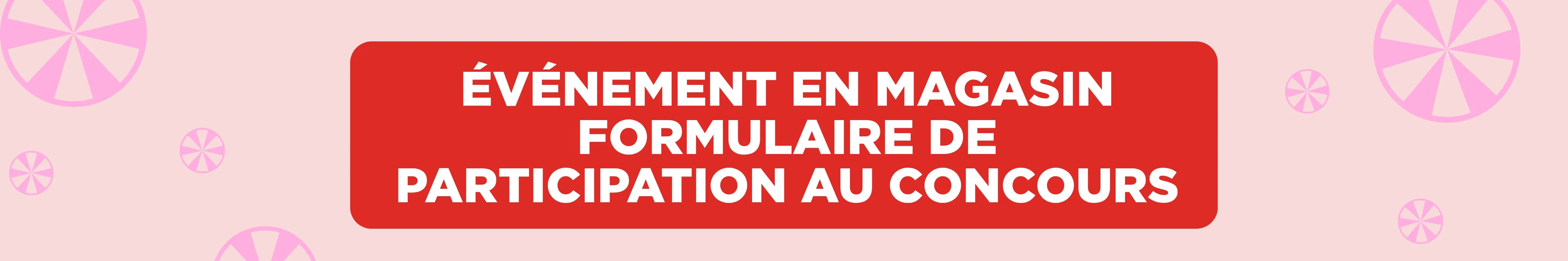 Événement en magasin : formulaire de participation au concours